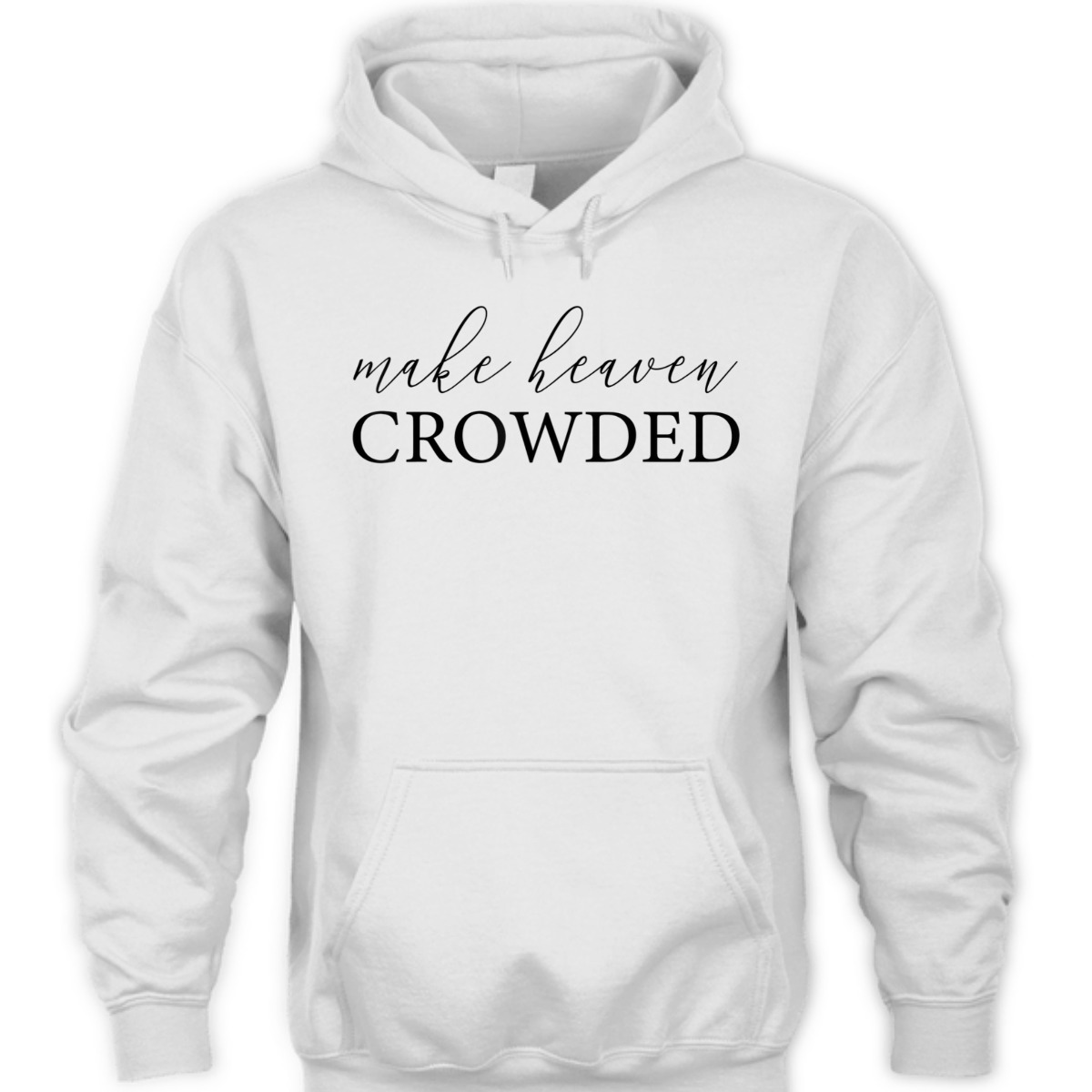 Make Heaven Crowded T-Shirt Christian Religious Gift Make Heaven Crowded T-Shirt Christian Religious Gift
