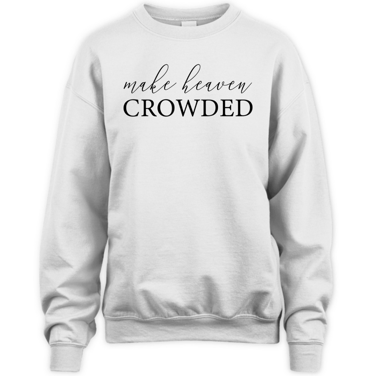 Make Heaven Crowded T-Shirt Christian Religious Gift Make Heaven Crowded T-Shirt Christian Religious Gift