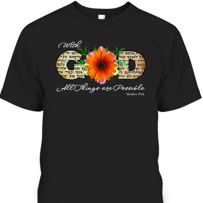 Positive Godly Bible Verse T-Shirt With God All Things Are Possible Matthew 19:26