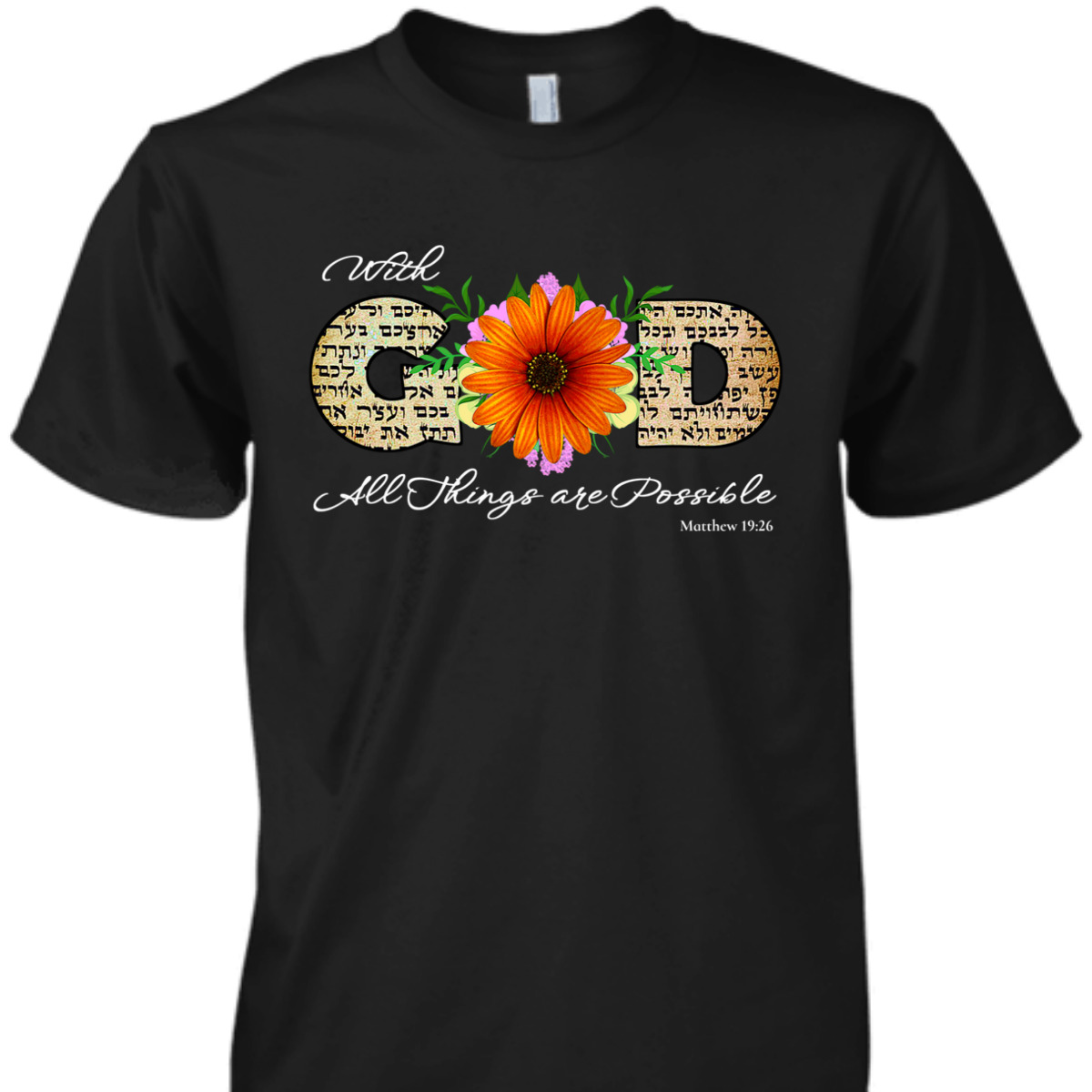 Positive Godly Bible Verse T-Shirt With God All Things Are Possible Matthew 19:26 Positive Godly Bible Verse T-Shirt With God All Things Are Possible Matthew 19:26