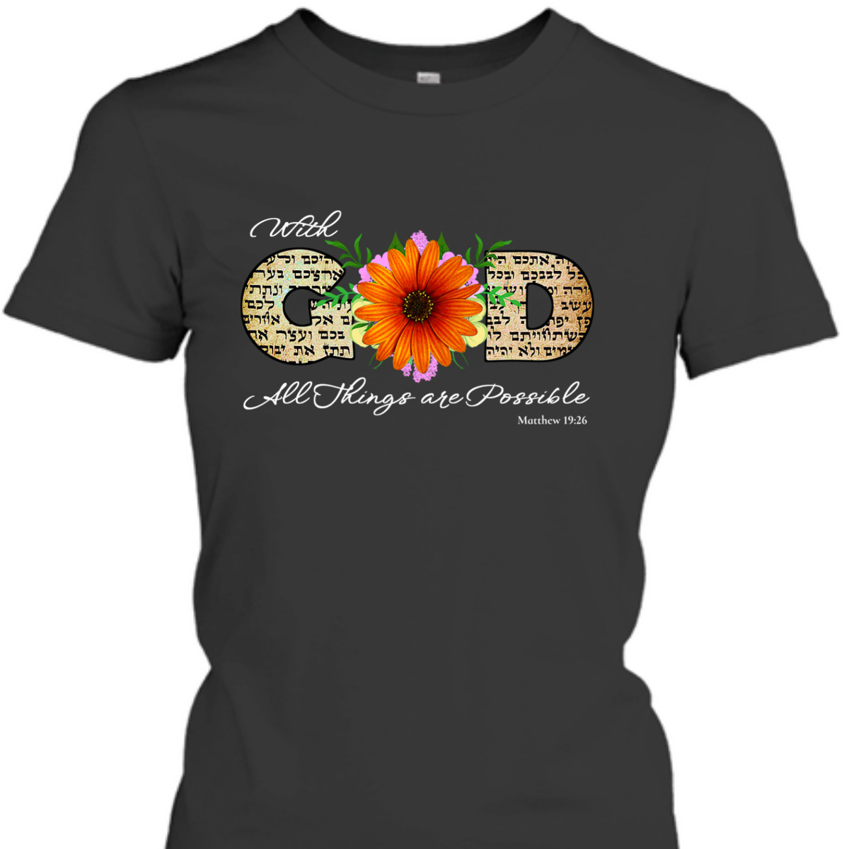 Positive Godly Bible Verse T-Shirt With God All Things Are Possible Matthew 19:26
