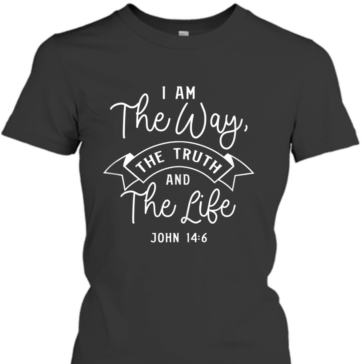 Bible Verse T-Shirt John 14:6 Jesus Is The Way The Truth And The Life