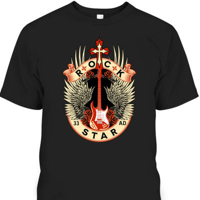 Jesus Is My Rock My Salvation And My Star Since 33 AD T-Shirt