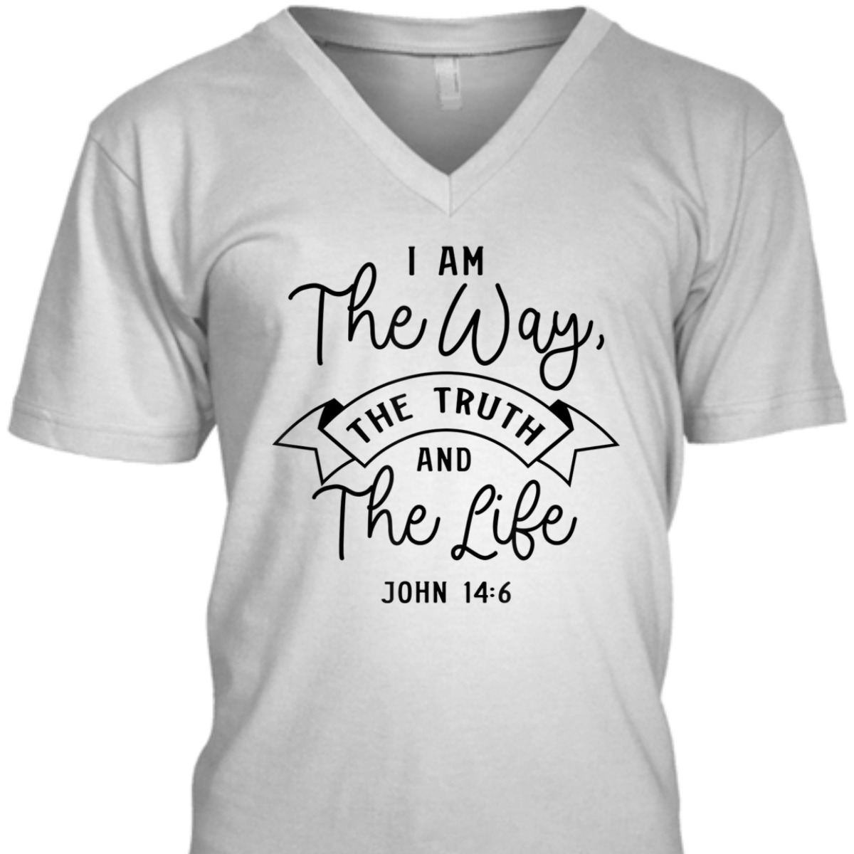 Believe In Jesus Bible Verse T-Shirt John 14:6 I Am The Way The Truth And The Life