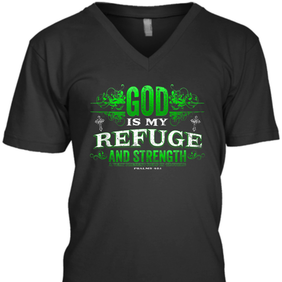 God Is My Refuge And Strength Religious Bible Verse T-Shirt God Is My Refuge And Strength Religious Bible Verse T-Shirt