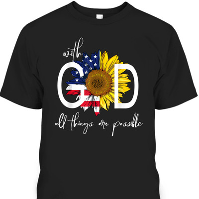 Patriotic Christian USA Flag With God All Things Are Possible T-Shirt
