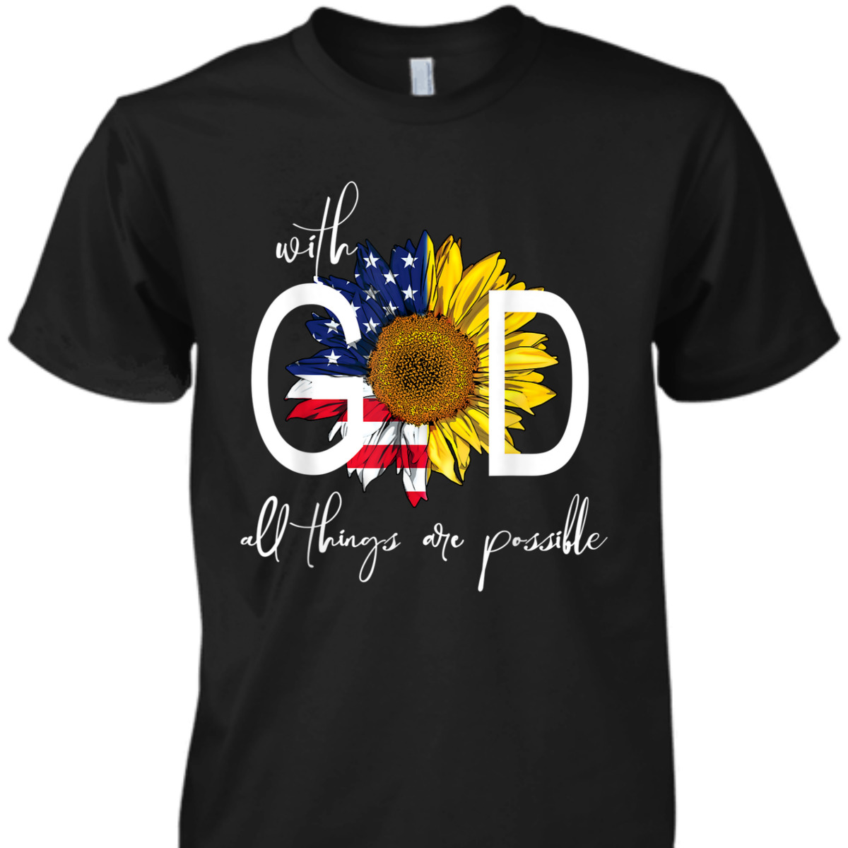 Patriotic Christian USA Flag With God All Things Are Possible T-Shirt Patriotic Christian USA Flag With God All Things Are Possible T-Shirt