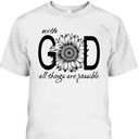 With God All Things Are Possible T-Shirt Cute Pretty Sunflower Christian Gift With God All Things Are Possible T-Shirt Cute Pretty Sunflower Christian Gift