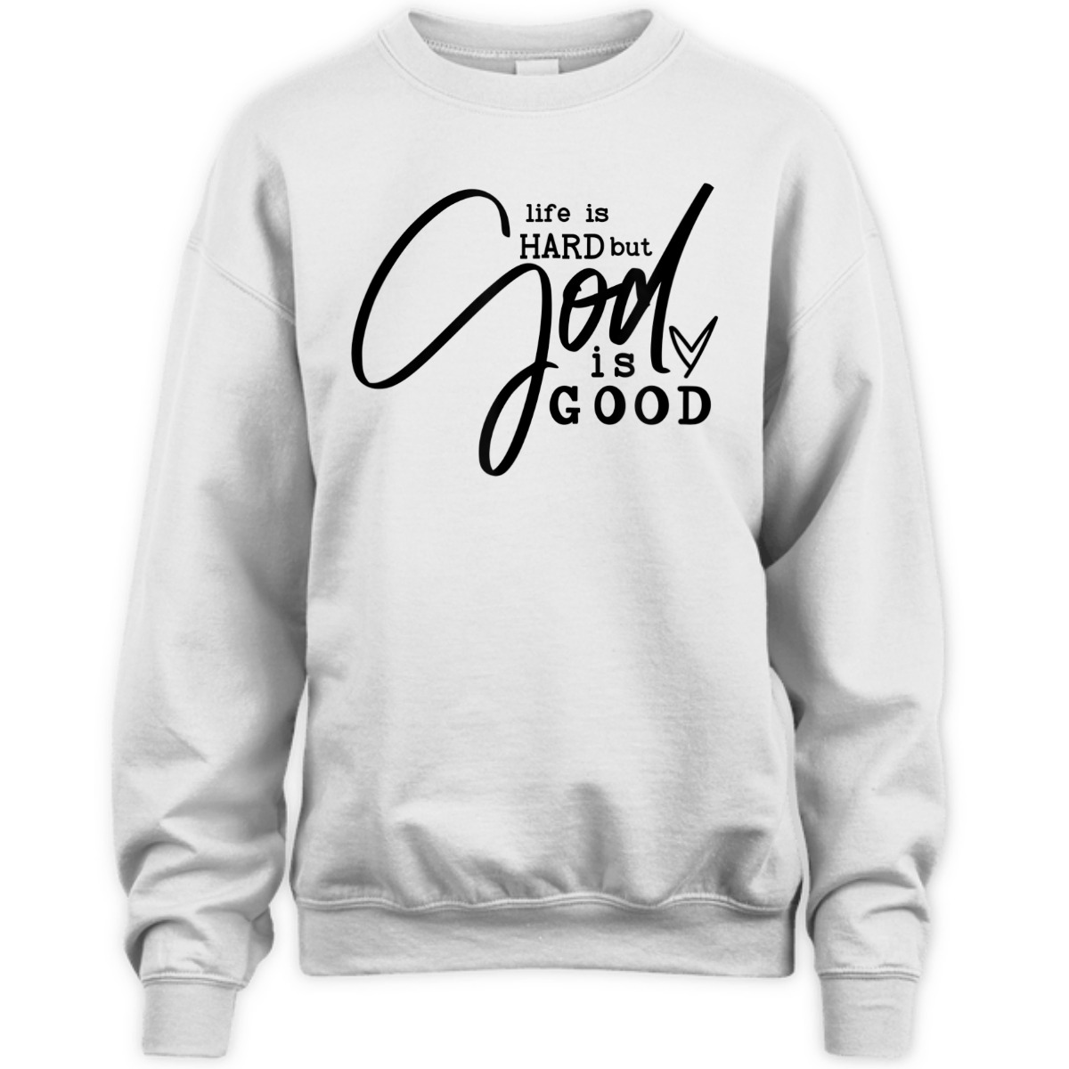 Life Is Hard But God Is Good T-Shirt Life Is Hard But God Is Good T-Shirt