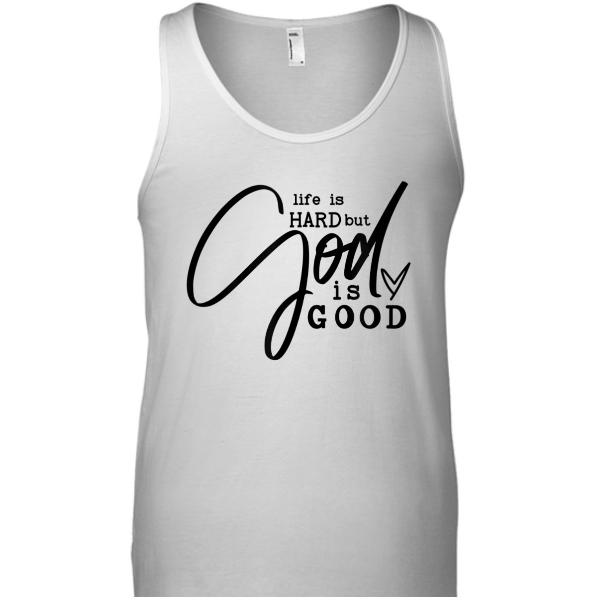 Life Is Hard But God Is Good T-Shirt Life Is Hard But God Is Good T-Shirt