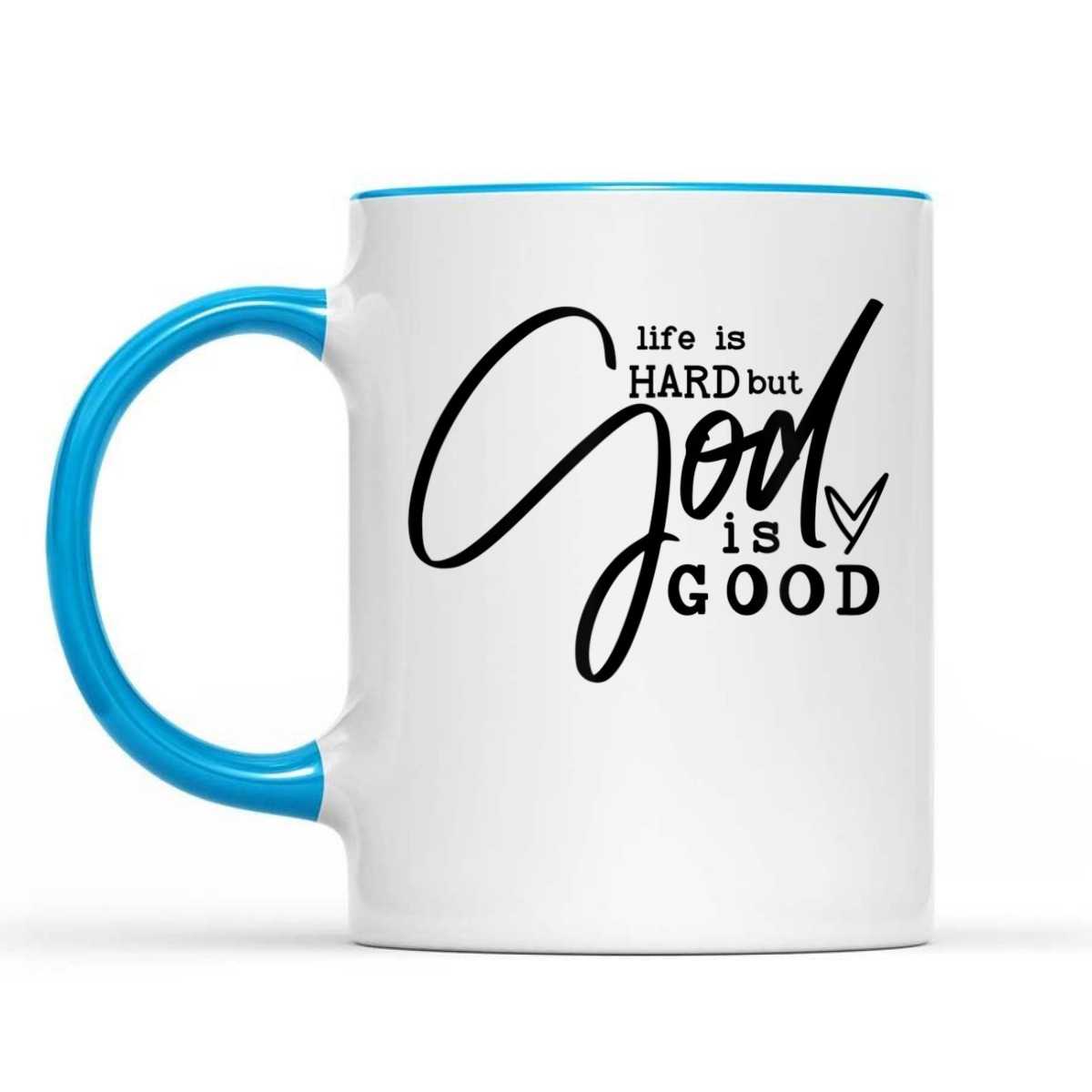 Life Is Hard But God Is Good T-Shirt Life Is Hard But God Is Good T-Shirt