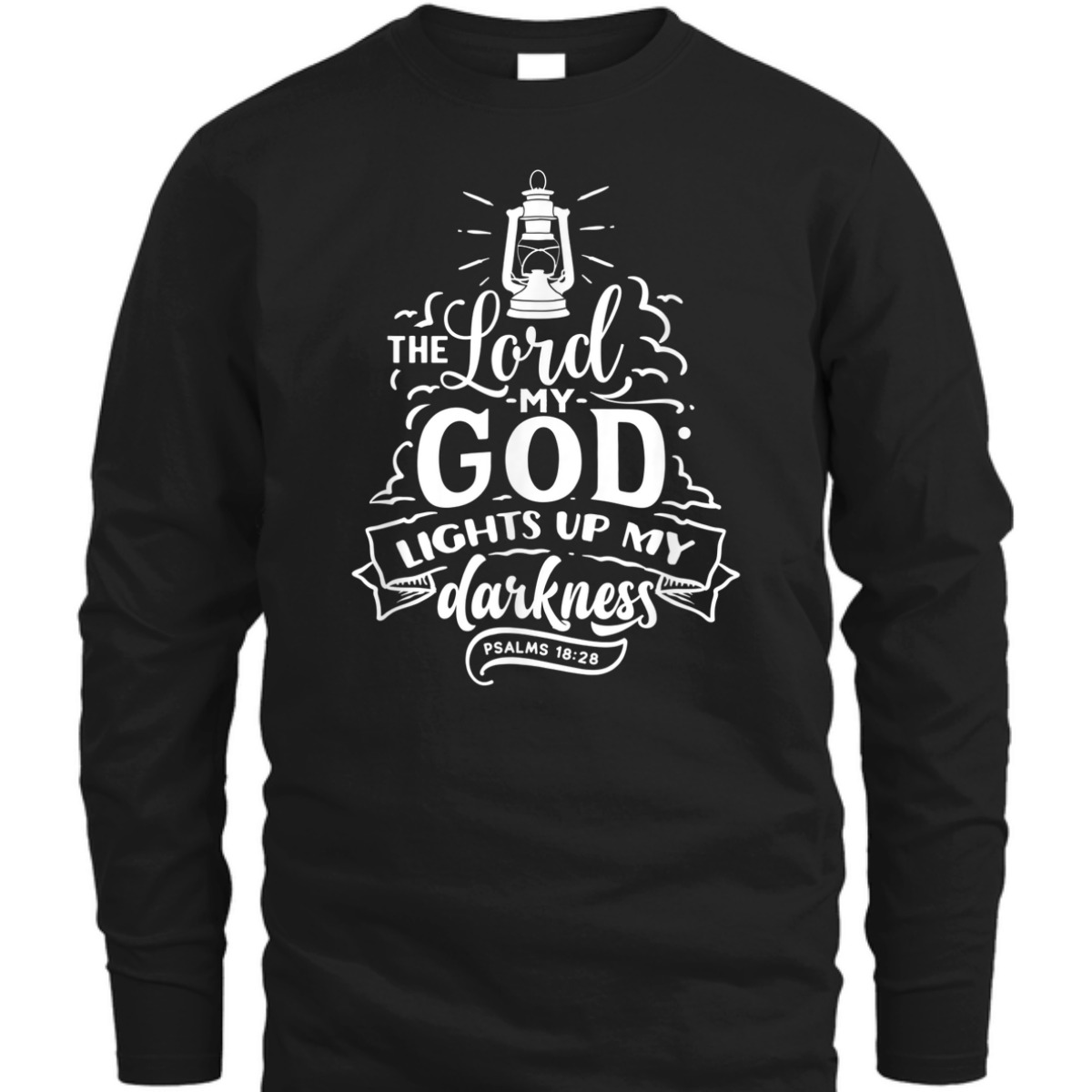 The Lord My God Light Up My Darkness Psalms 18:28 Religious Bible Verse T-Shirt