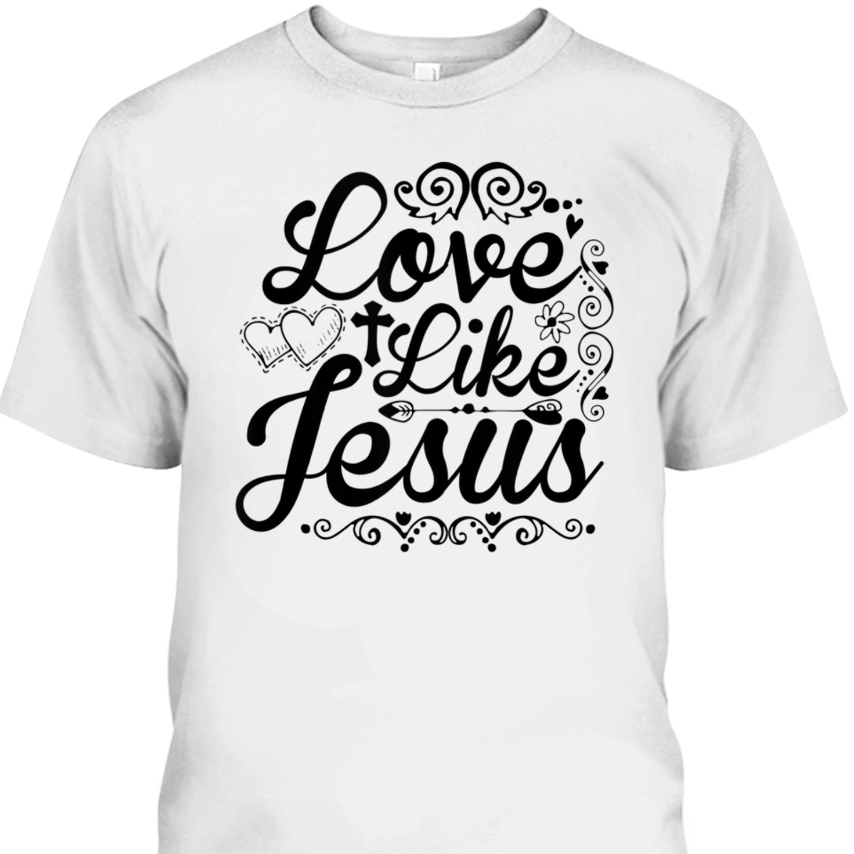 Love Like Jesus Best T-Shirt For Jesus Lovers