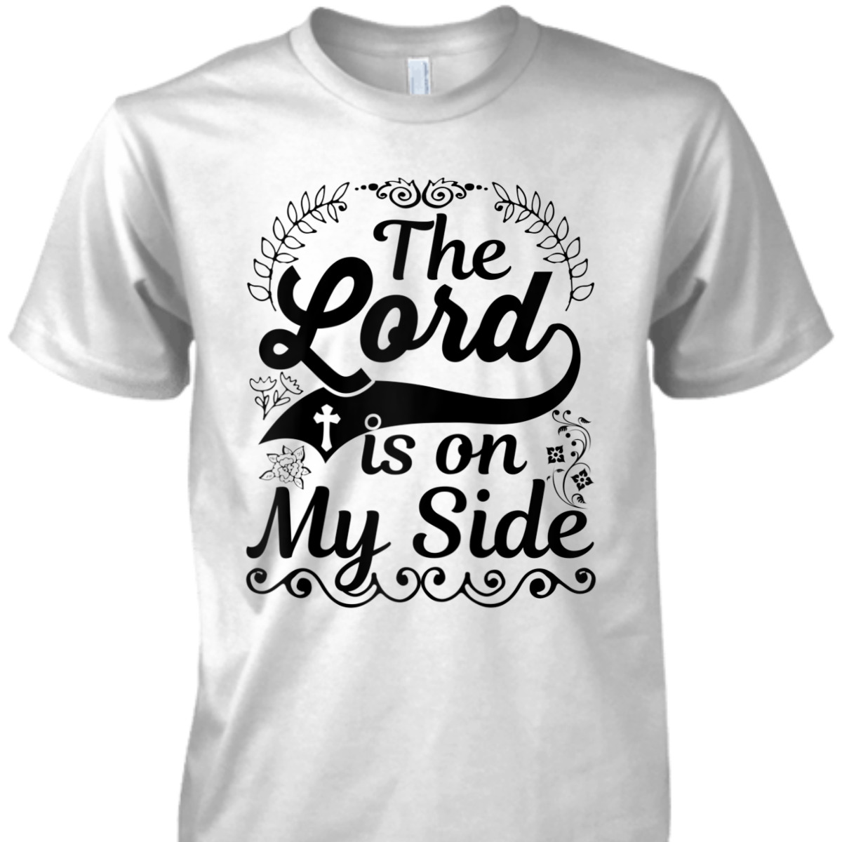 The Lord Is On My Side T-Shirt Awesome Christian Gift For Believers The Lord Is On My Side T-Shirt Awesome Christian Gift For Believers