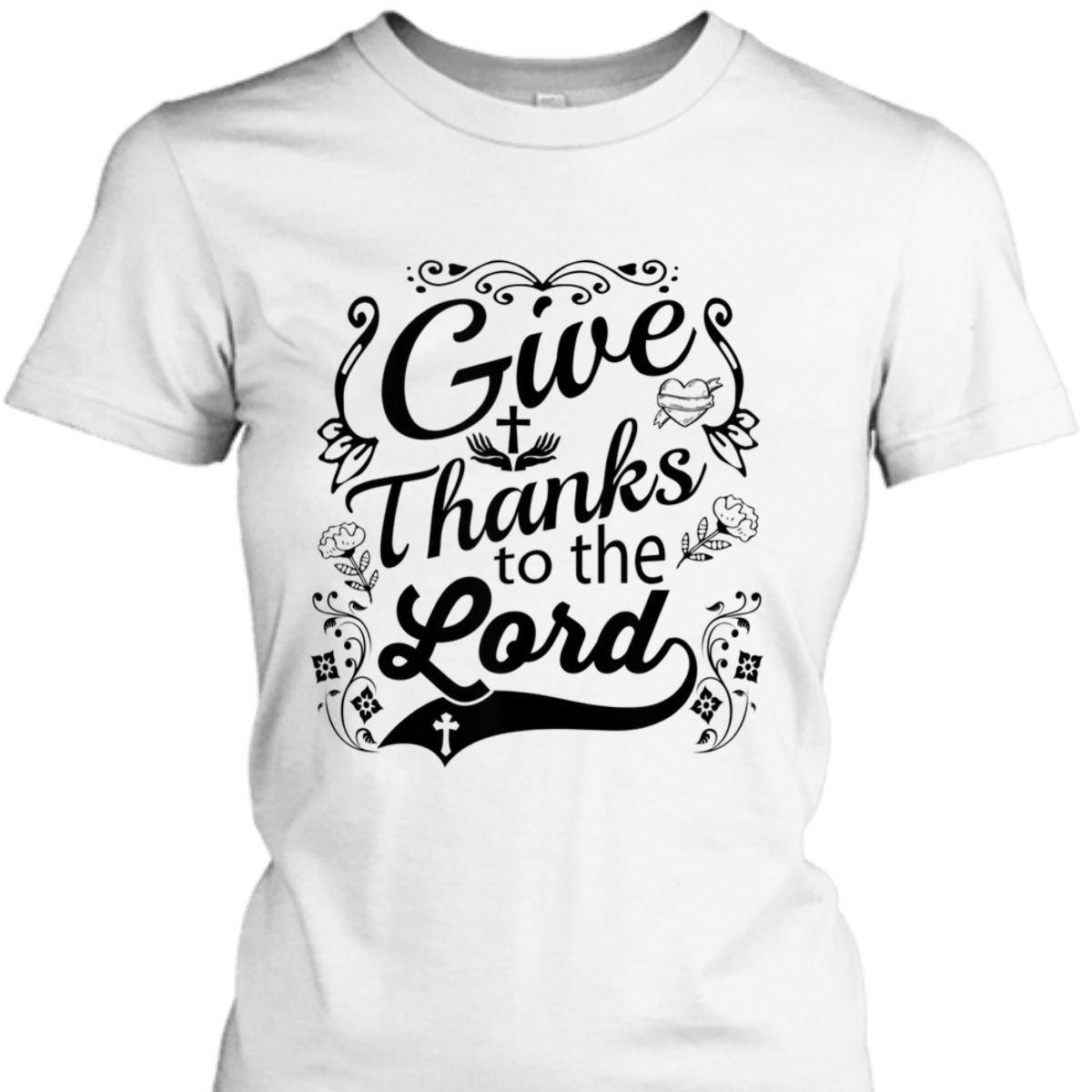 Give Thanks To The Lord T-Shirt Christian Faith Gift