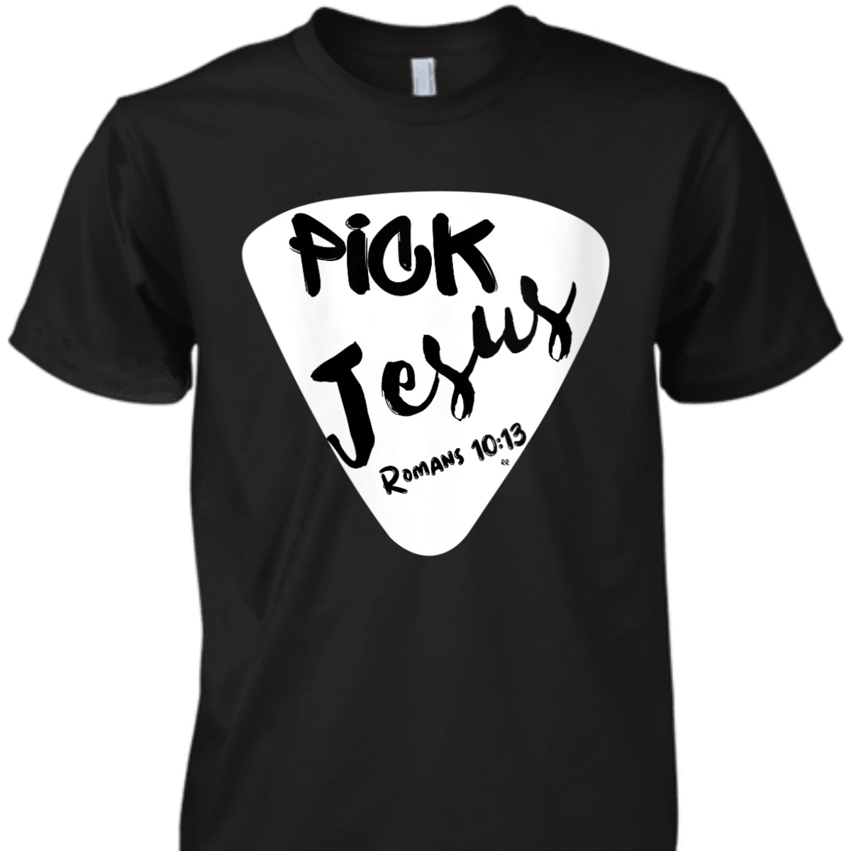Pick Jesus Romans 10:13 Bible Verse T-Shirt For Musicians Pick Jesus Romans 10:13 Bible Verse T-Shirt For Musicians