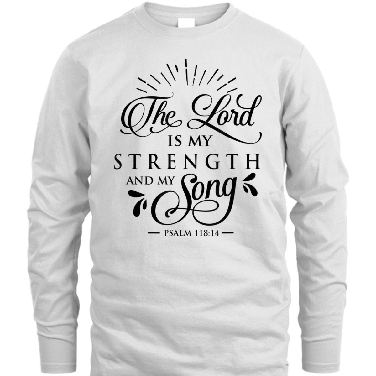 The Lord My Strength And Song Bible Verse T-Shirt Psalm 118:14 The Lord My Strength And Song Bible Verse T-Shirt Psalm 118:14