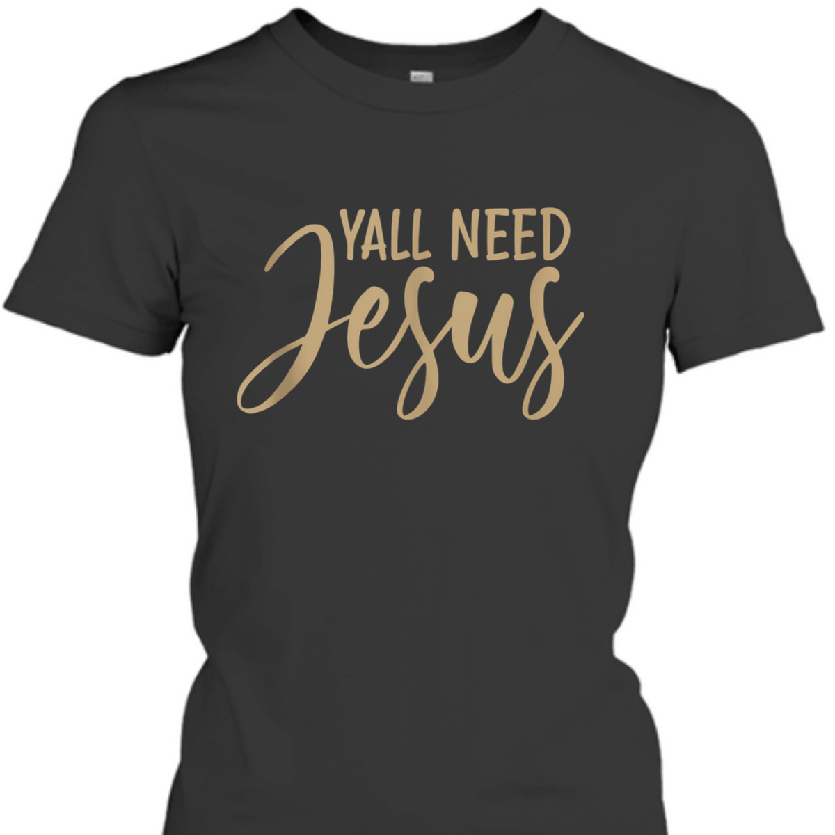 Y'all Need Jesus T-Shirt Perfect Christian Gift Y'all Need Jesus T-Shirt Perfect Christian Gift