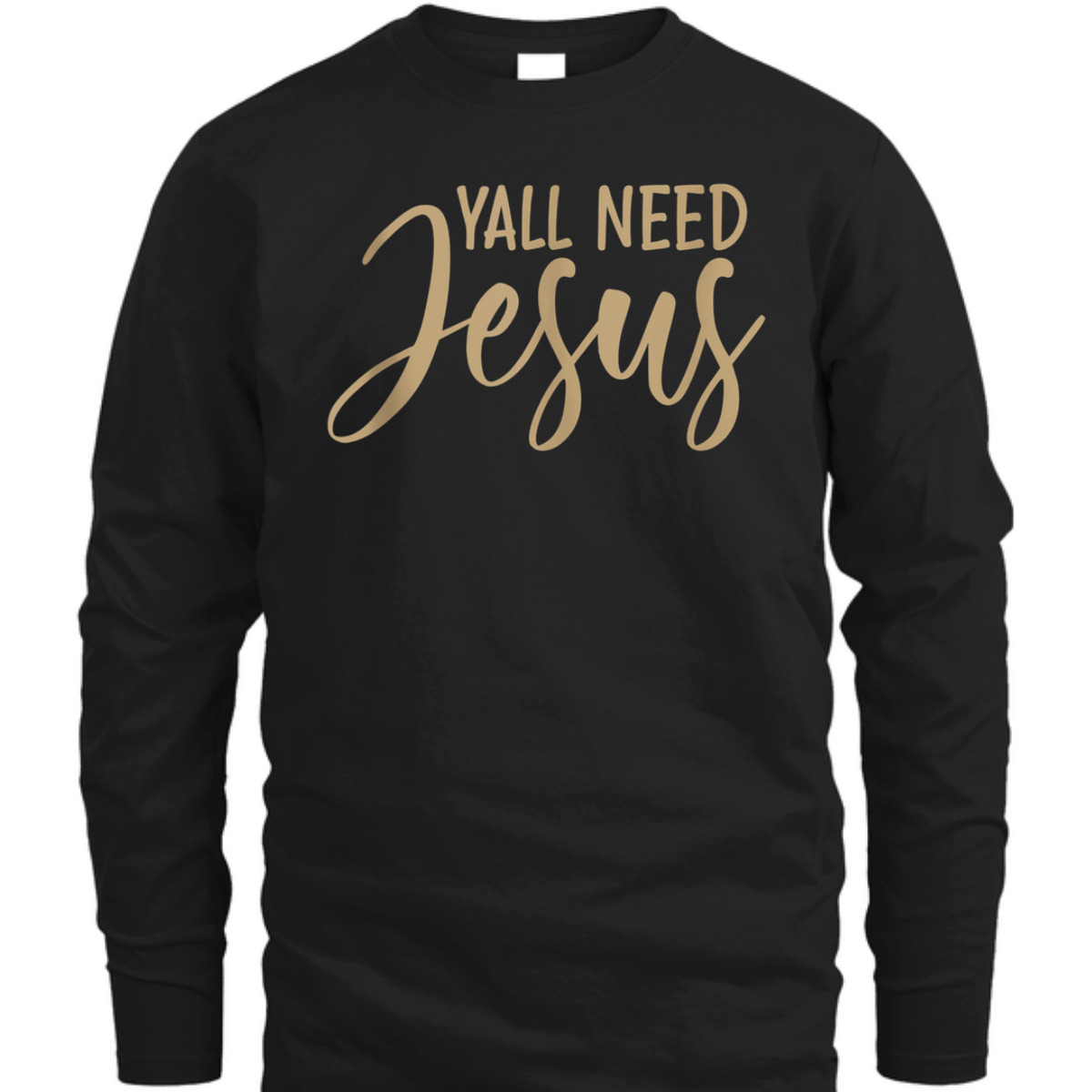 Y'all Need Jesus T-Shirt Perfect Christian Gift Y'all Need Jesus T-Shirt Perfect Christian Gift