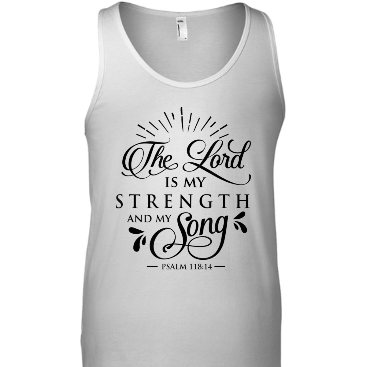 The Lord My Strength And Song Bible Verse T-Shirt Psalm 118:14 The Lord My Strength And Song Bible Verse T-Shirt Psalm 118:14
