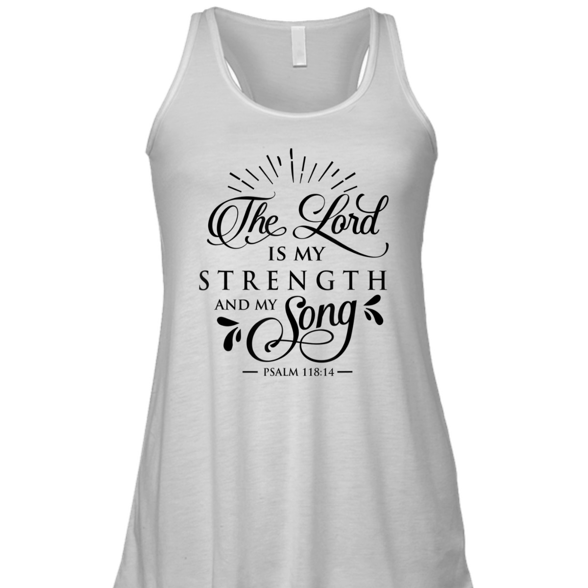 The Lord My Strength And Song Bible Verse T-Shirt Psalm 118:14 The Lord My Strength And Song Bible Verse T-Shirt Psalm 118:14