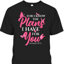 Bible Verse T-Shirt Jeremiah 29:11 For I Know The Plans I Have For You Bible Verse T-Shirt Jeremiah 29:11 For I Know The Plans I Have For You