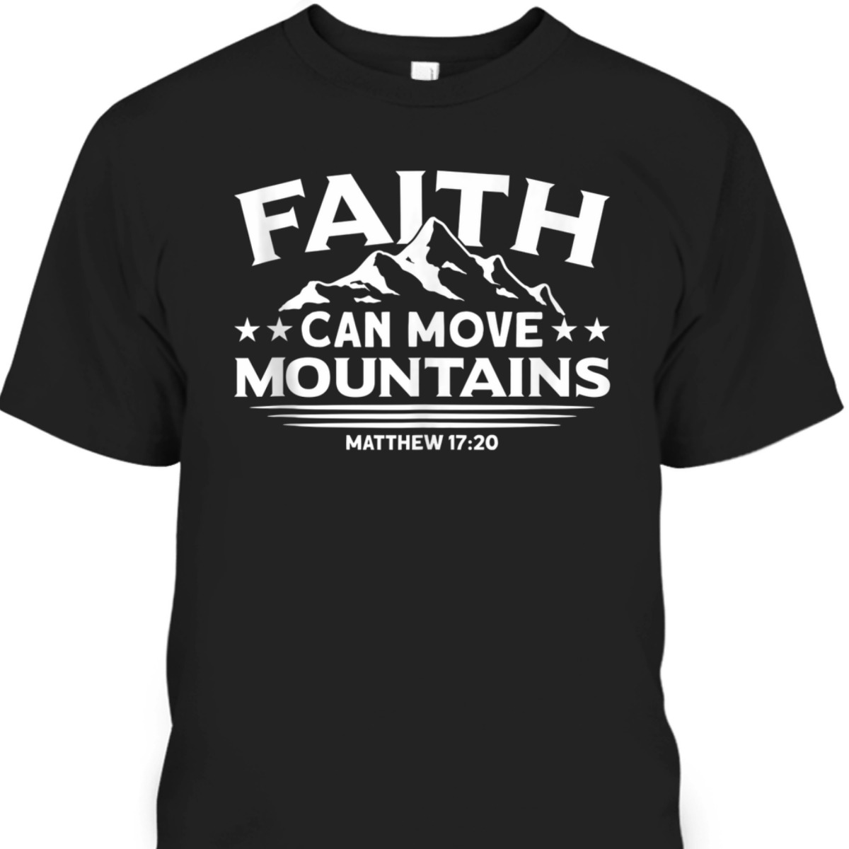 Bible Verse T-Shirt Faith Can Move Mountains Matthew 17:20