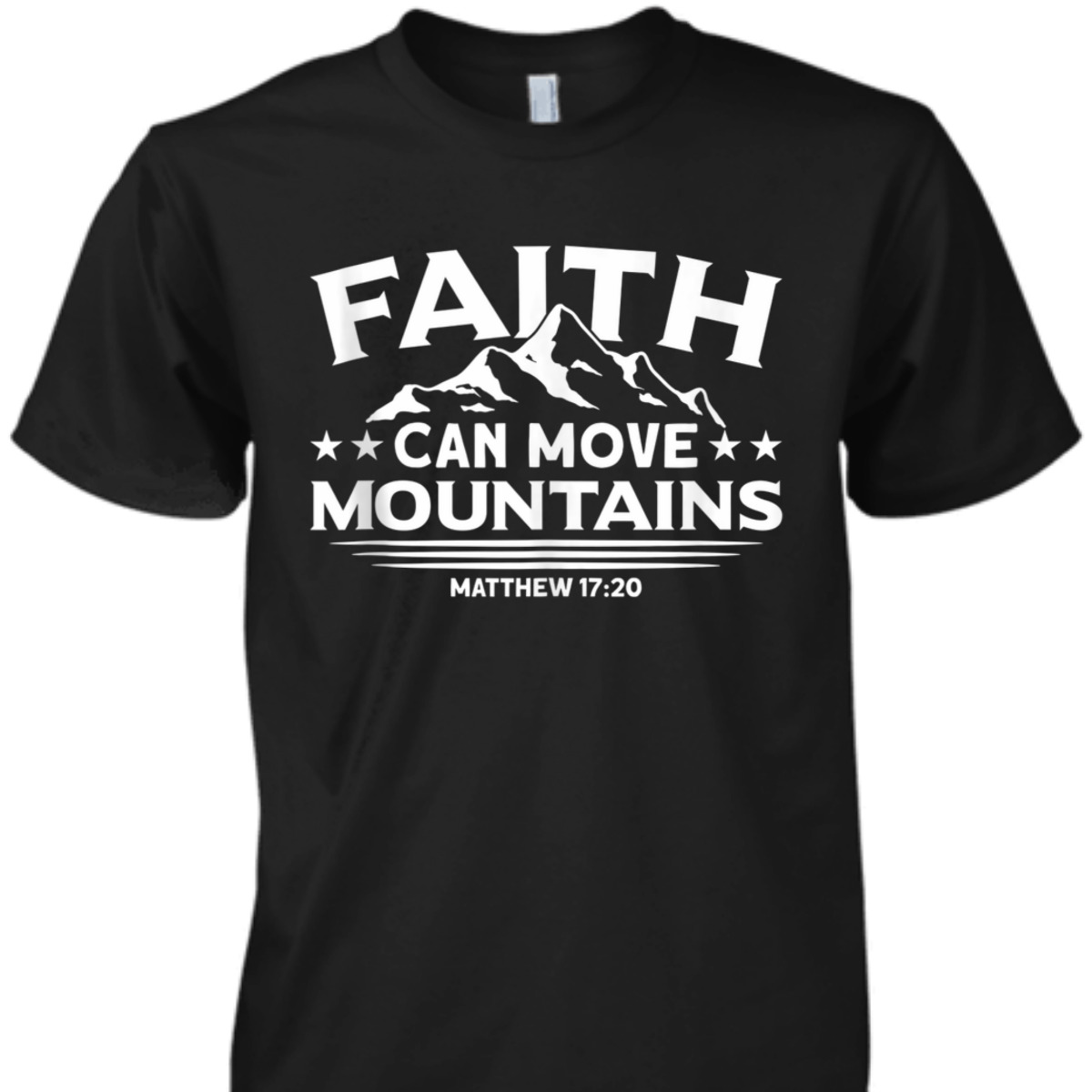 Bible Verse T-Shirt Faith Can Move Mountains Matthew 17:20 Bible Verse T-Shirt Faith Can Move Mountains Matthew 17:20
