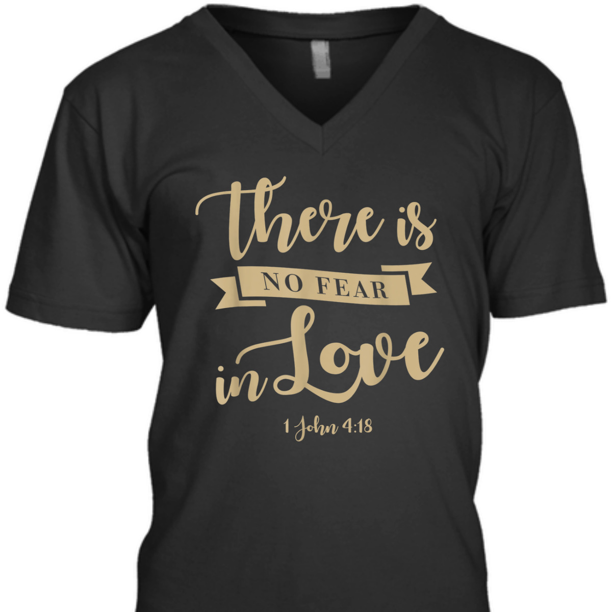There Is No Fear In Love John 4:18 Bible Verse T-Shirt There Is No Fear In Love John 4:18 Bible Verse T-Shirt