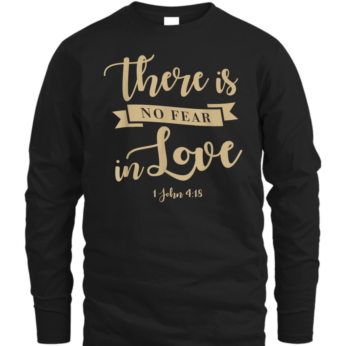 There Is No Fear In Love John 4:18 Bible Verse T-Shirt