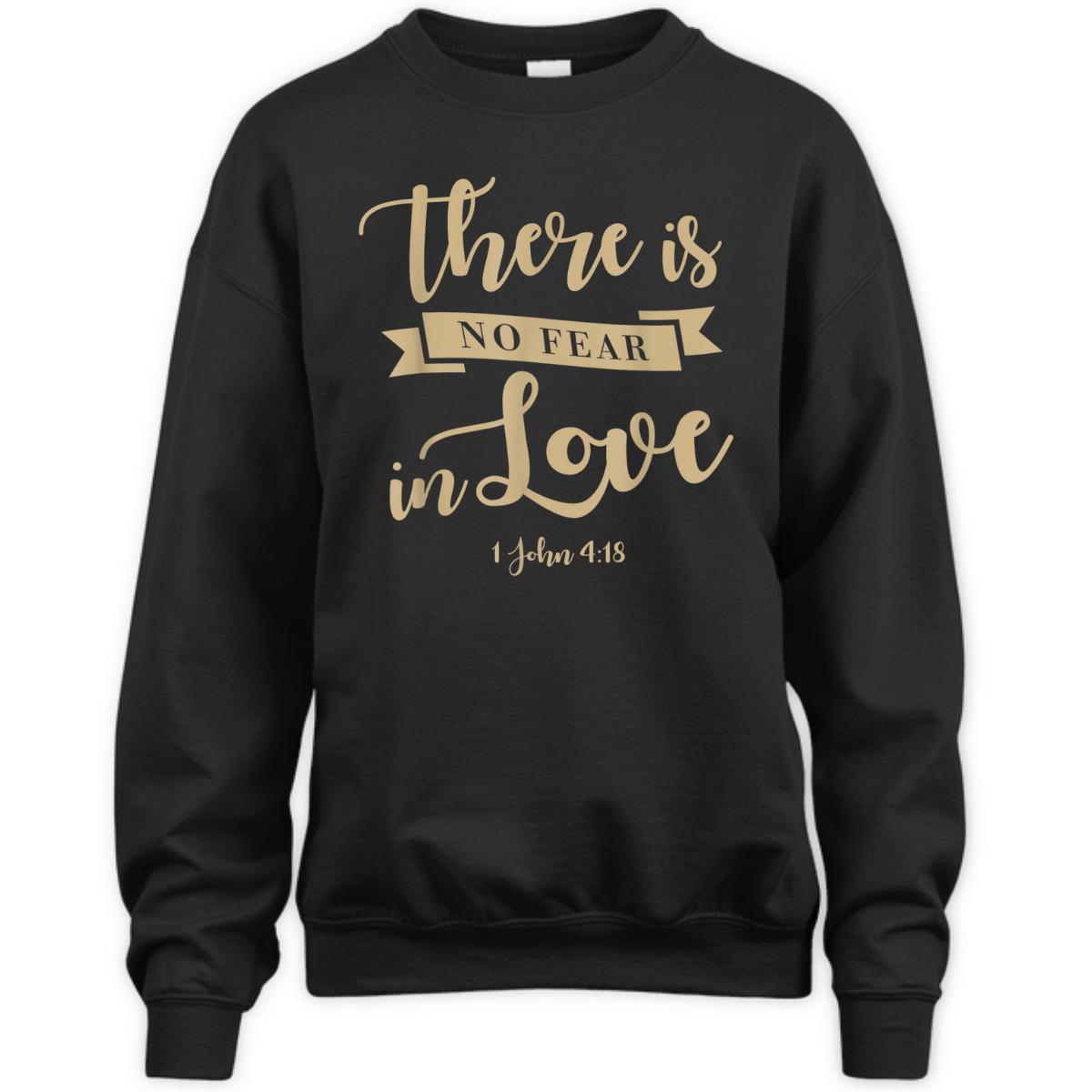 There Is No Fear In Love John 4:18 Bible Verse T-Shirt There Is No Fear In Love John 4:18 Bible Verse T-Shirt