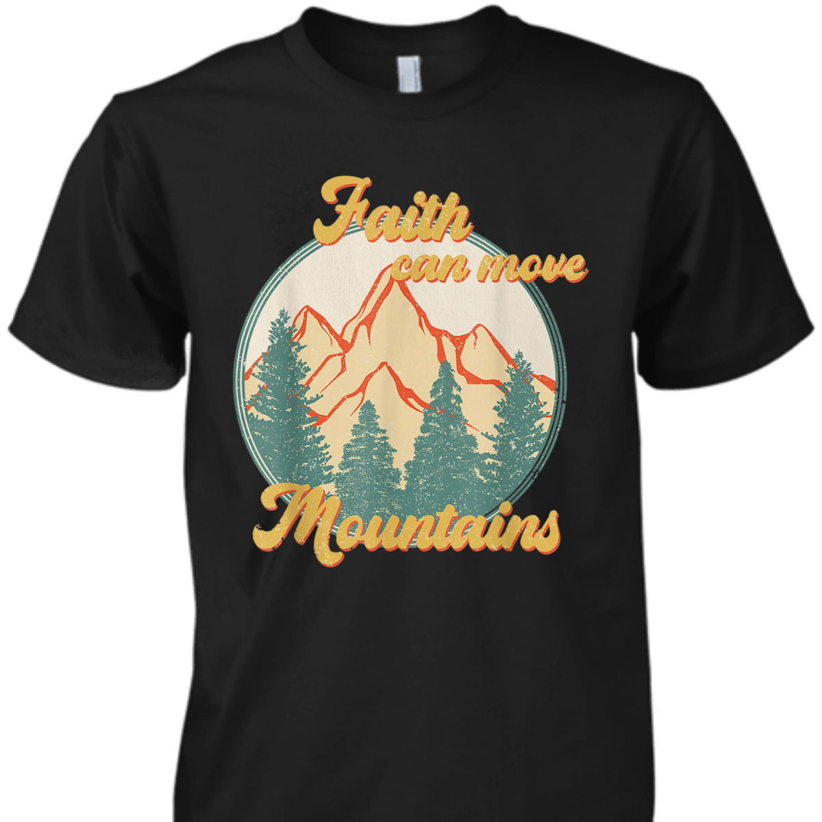 Faith Can Move Mountains T-Shirt Matthew 1720 Bible Verse Christian Faith Can Move Mountains T-Shirt Matthew 1720 Bible Verse Christian