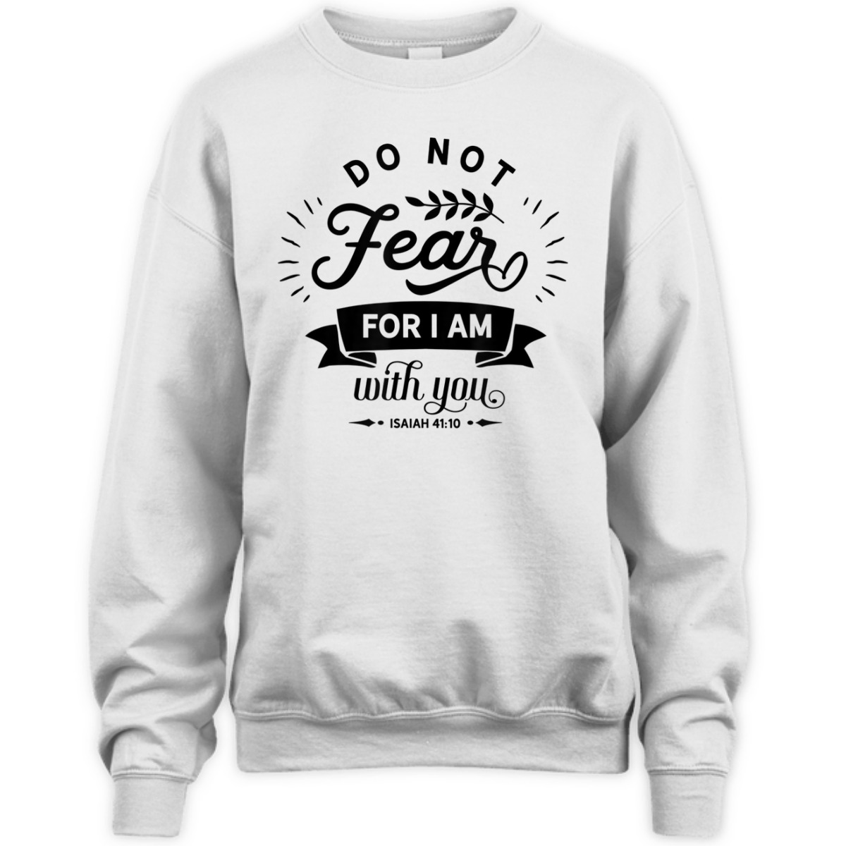 Christian Do Not Fear For I Am With You Isaiah 41:10 Bible Verse T-Shirt