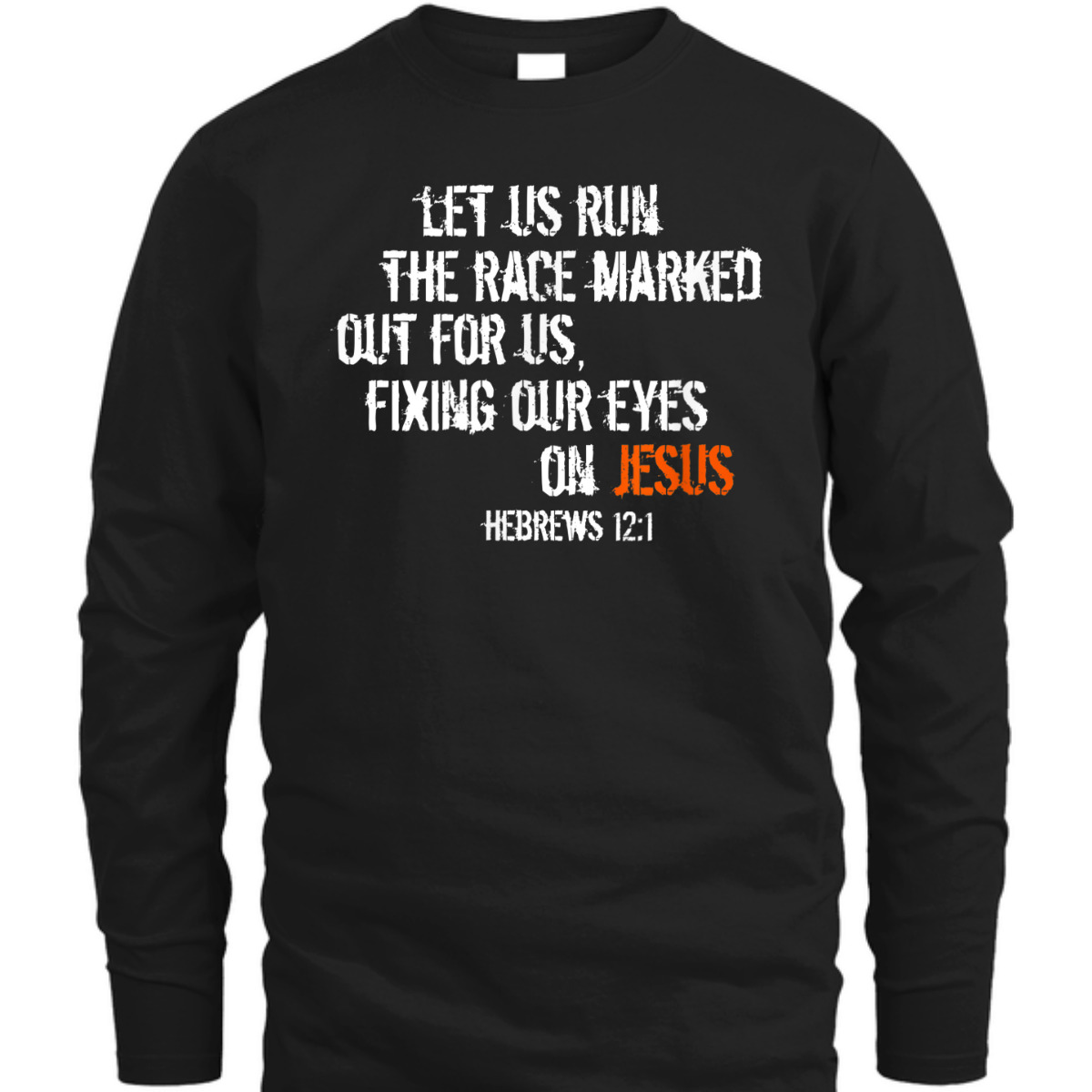 Hebrews 12:1 Christian Religious Bible Verse T-Shirt Fixing Our Eyes On Jesus Hebrews 12:1 Christian Religious Bible Verse T-Shirt Fixing Our Eyes On Jesus