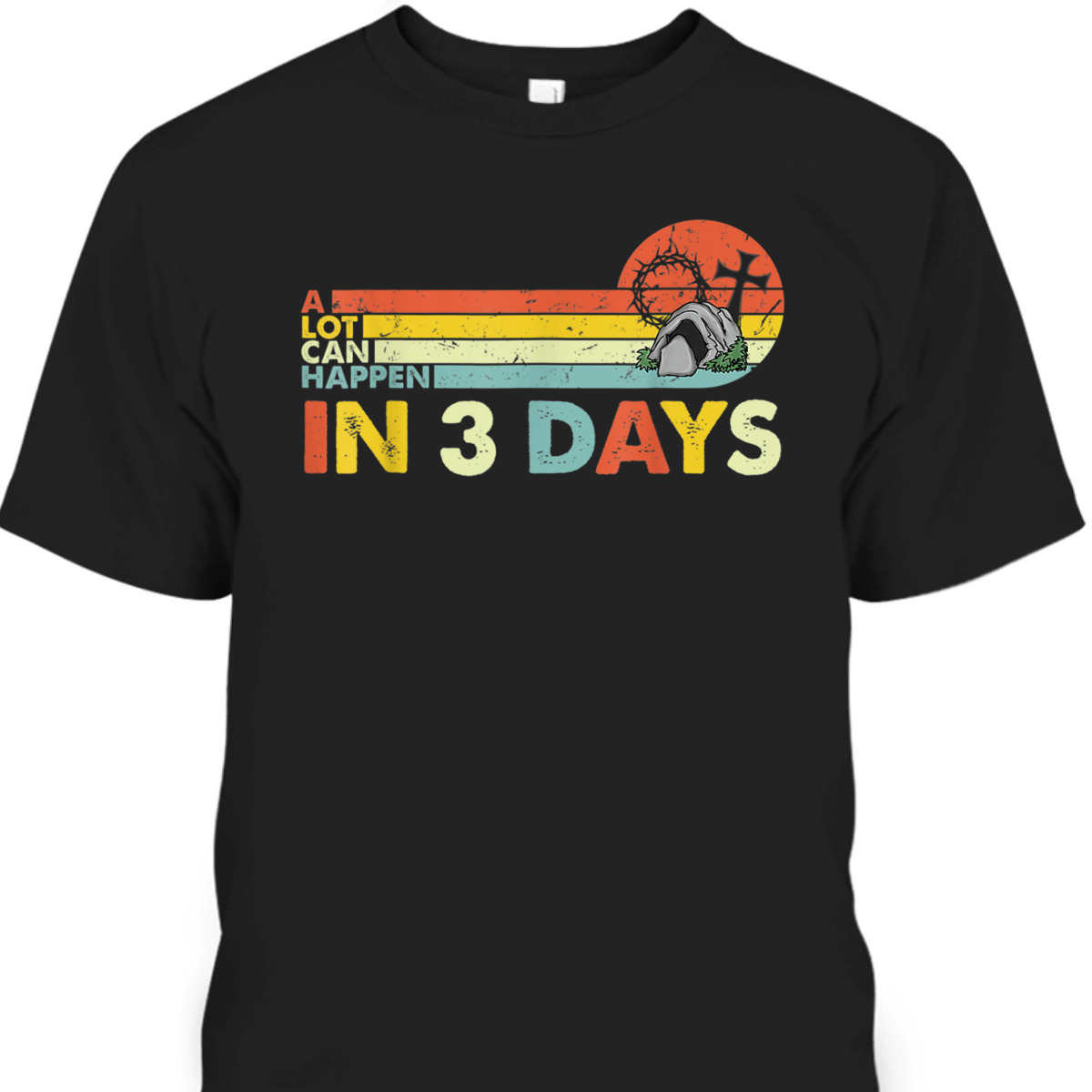 Christian Bible A Lot Can Happen In 3 Days T-Shirt Easter Day Religious Gift