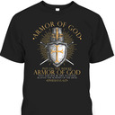 Put On The Full Armor Of God T-Shirt Faith Believers Bible Verse Religious Gift Put On The Full Armor Of God T-Shirt Faith Believers Bible Verse Religious Gift