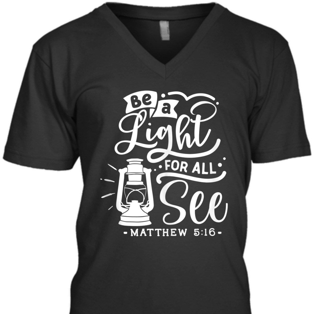 Be A Light For All See Matthew 5:16 Religious Bible Verse T-Shirt Be A Light For All See Matthew 5:16 Religious Bible Verse T-Shirt