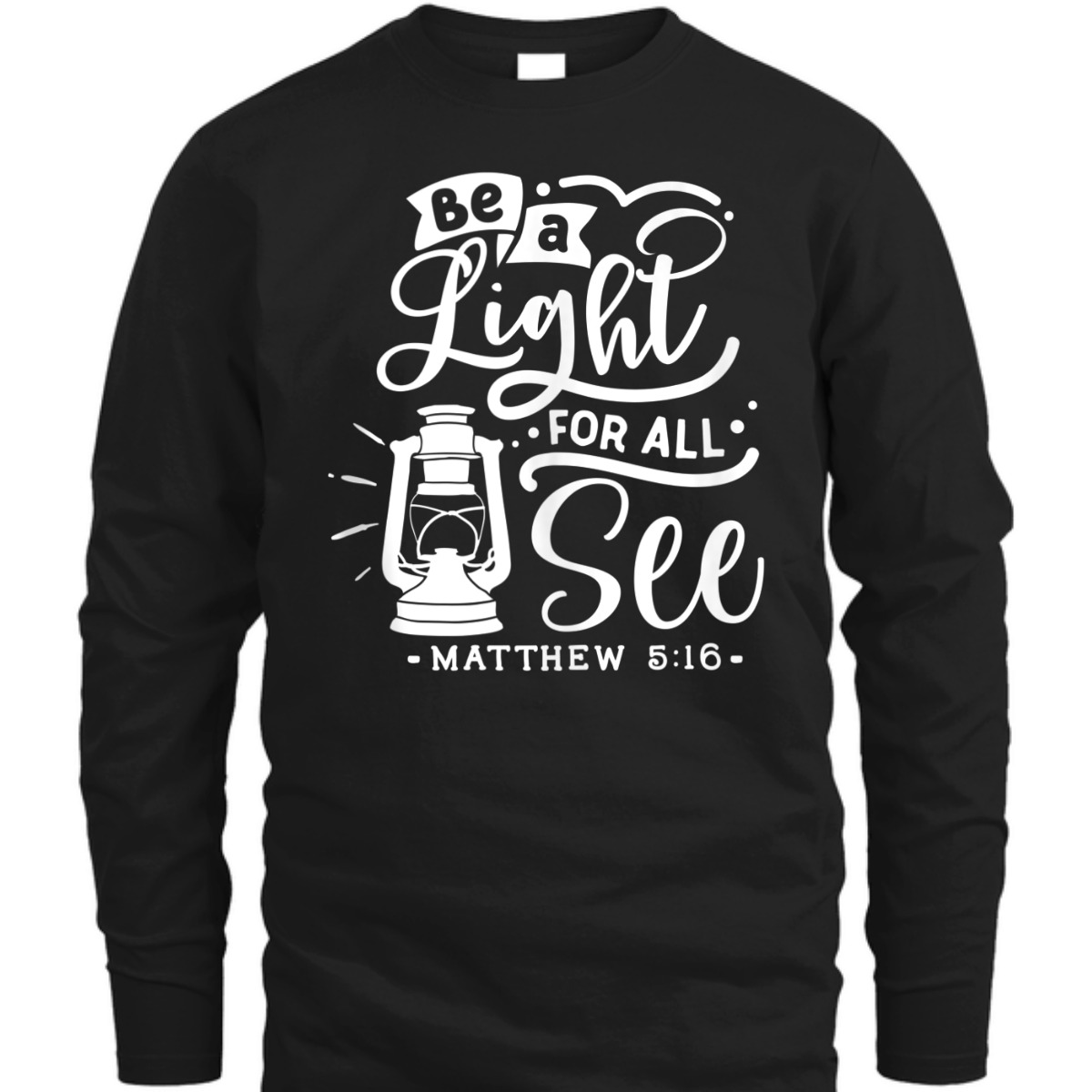 Be A Light For All See Matthew 5:16 Religious Bible Verse T-Shirt