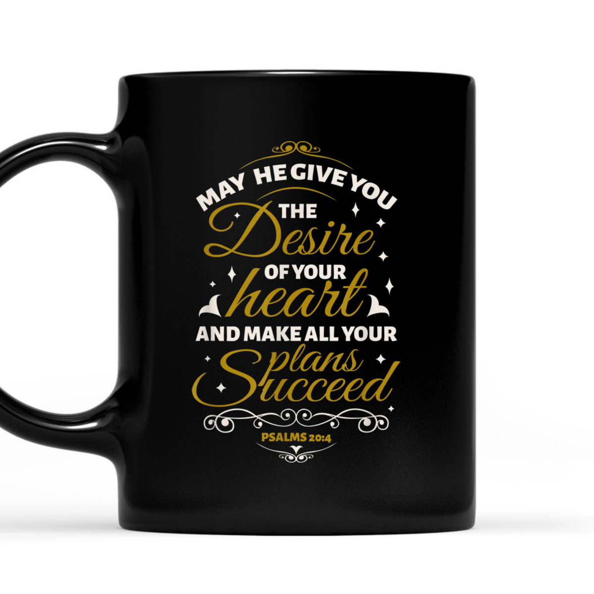 Bible Verse T-Shirt May He Give You The Desire Of Your Heart Psalms 20:4