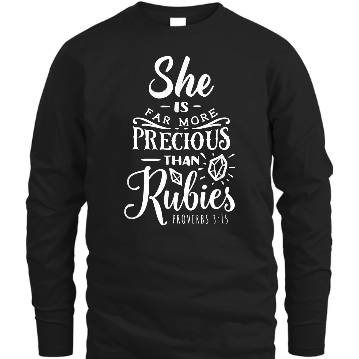 She Is More Precious Than Rubies Bible Verse T-Shirt Proverbs 3:15