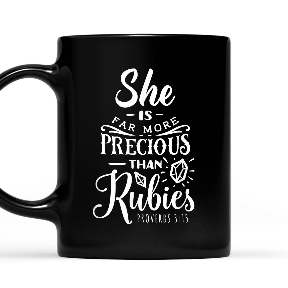 She Is More Precious Than Rubies Bible Verse T-Shirt Proverbs 3:15