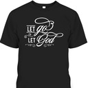 Let Go Let God Jeremiah 29:11 Christianity Bible Verse T-Shirt