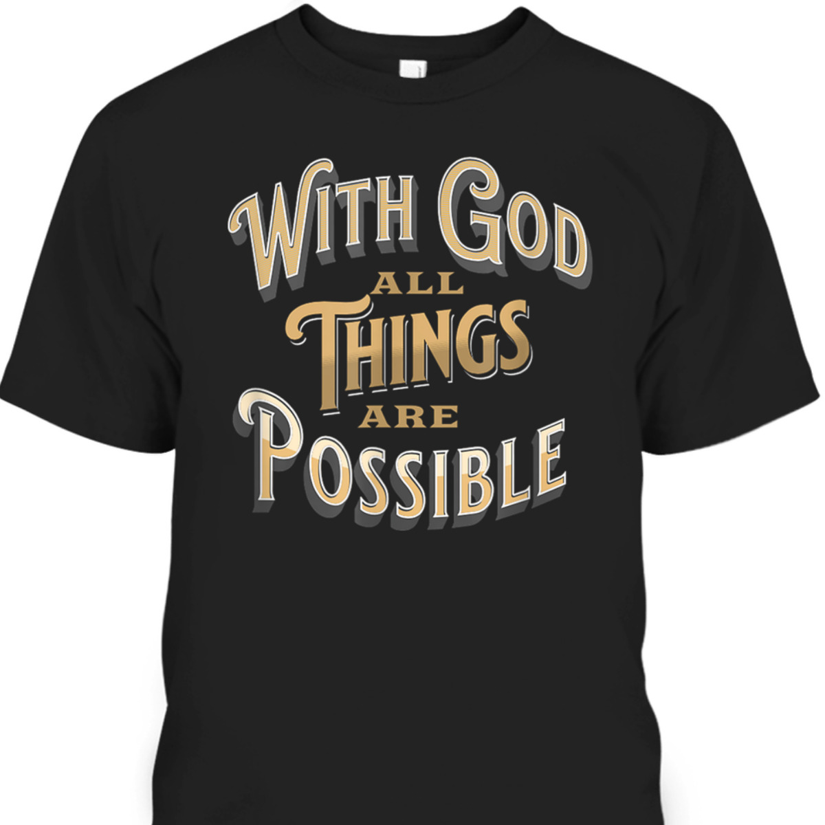 With God All Things Are Possible Matthew 1926 Bible Verse Christian T-Shirt With God All Things Are Possible Matthew 1926 Bible Verse Christian T-Shirt