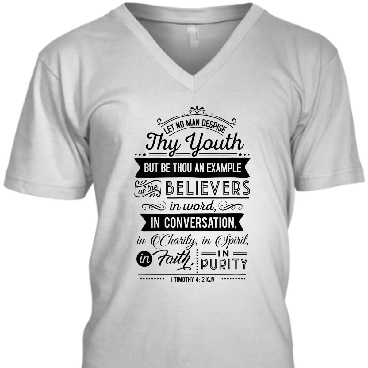 Let No Man Despise Thy Youth 1 Timothy 4:12 KJV Bible Verse Christian T-Shirt Let No Man Despise Thy Youth 1 Timothy 4:12 KJV Bible Verse Christian T-Shirt
