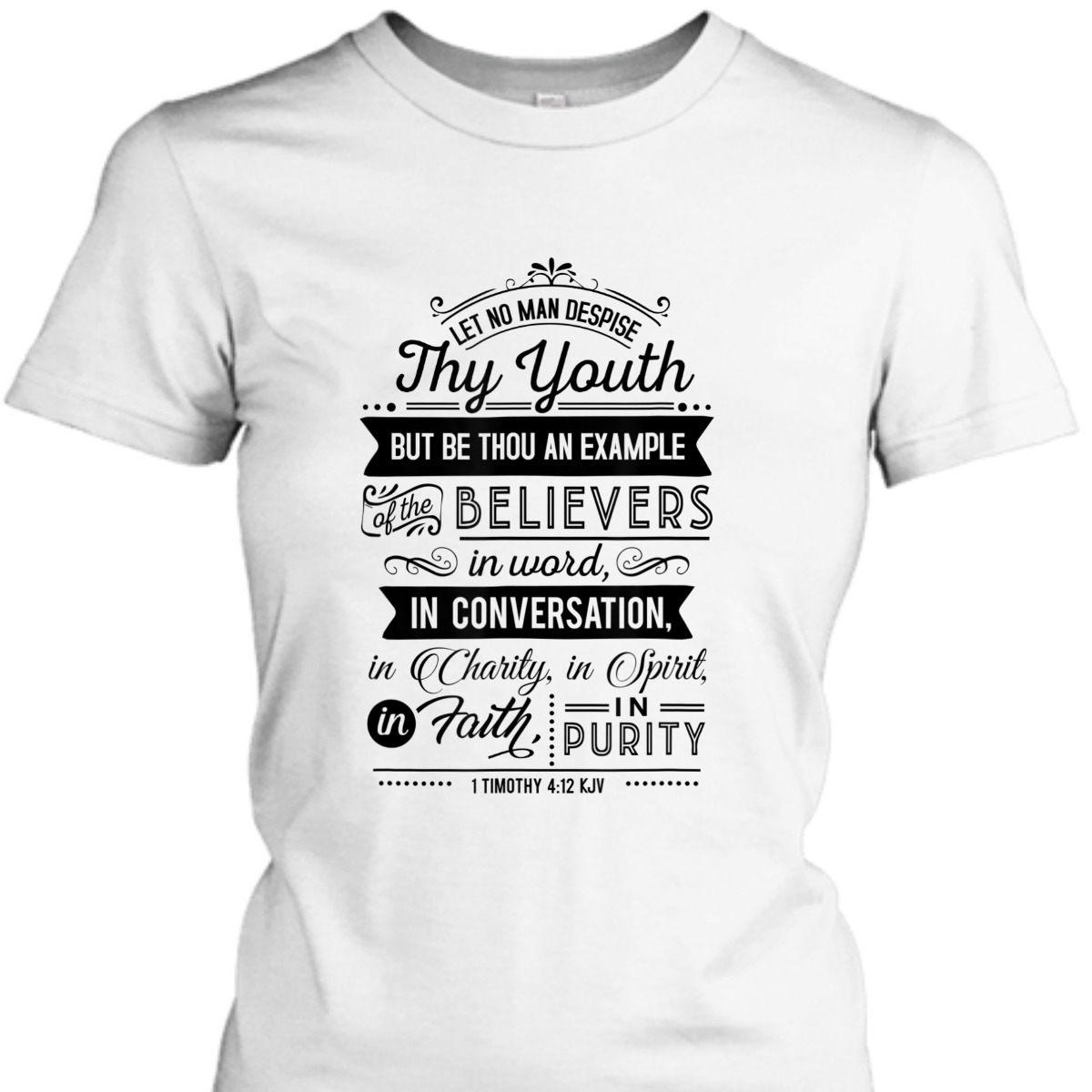 Let No Man Despise Thy Youth 1 Timothy 4:12 KJV Bible Verse Christian T-Shirt Let No Man Despise Thy Youth 1 Timothy 4:12 KJV Bible Verse Christian T-Shirt