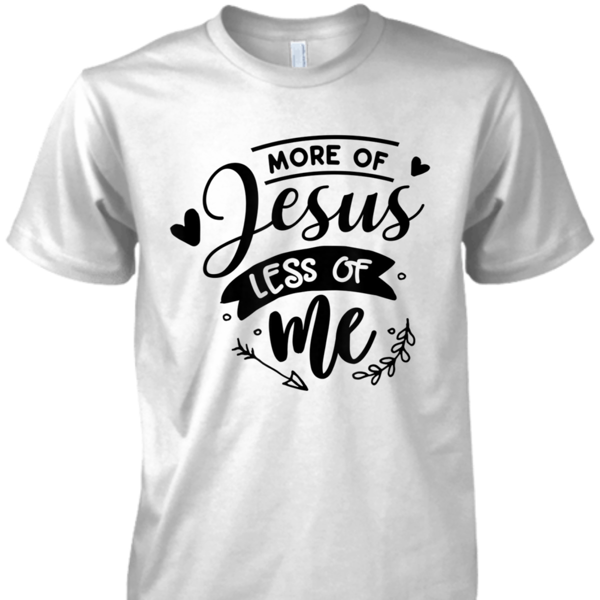 More Of Jesus Less Of Me Bible Verse Religious T-Shirt
