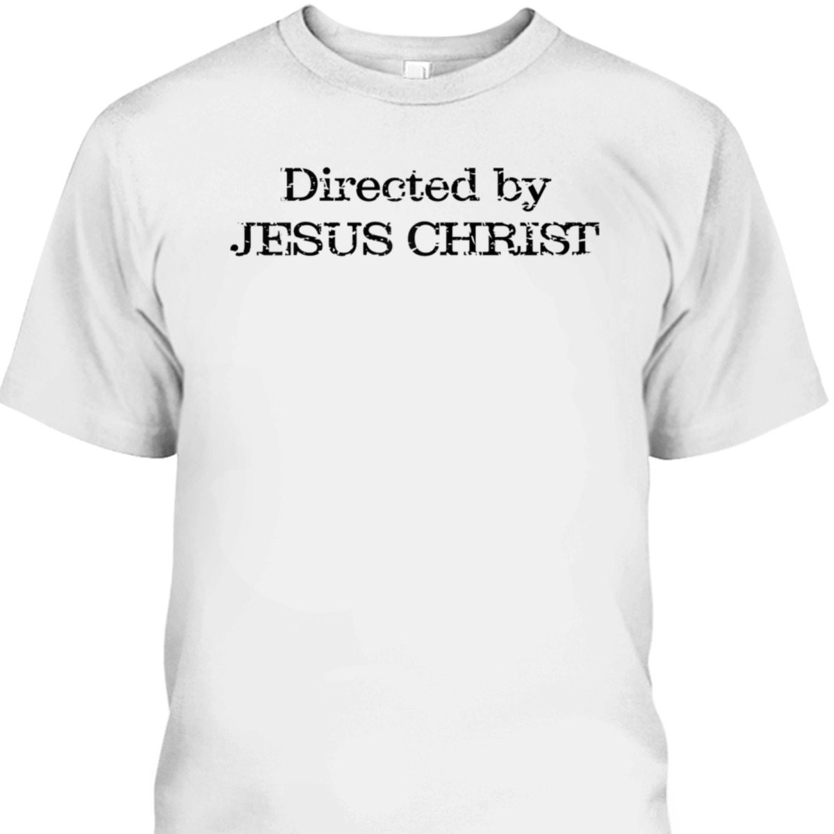 Directed By Jesus Christ Funny Christian T-Shirt