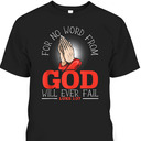 For No Word From God Will Ever Fail Luke 1:37 Bible Verse Jesus Christ Religious T-Shirt For No Word From God Will Ever Fail Luke 1:37 Bible Verse Jesus Christ Religious T-Shirt