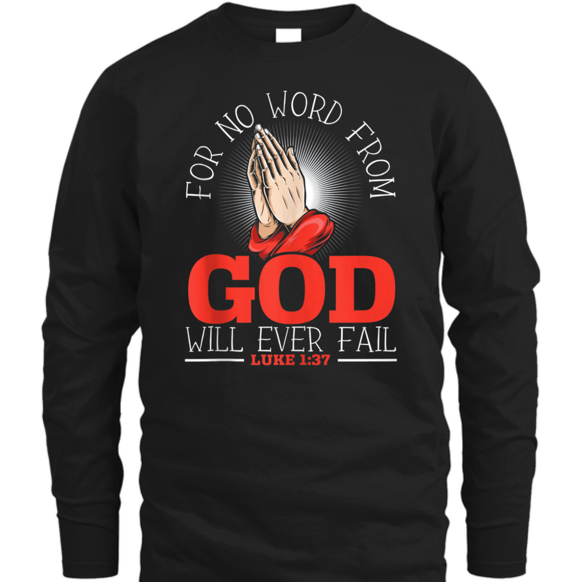 For No Word From God Will Ever Fail Luke 1:37 Bible Verse Jesus Christ Religious T-Shirt For No Word From God Will Ever Fail Luke 1:37 Bible Verse Jesus Christ Religious T-Shirt