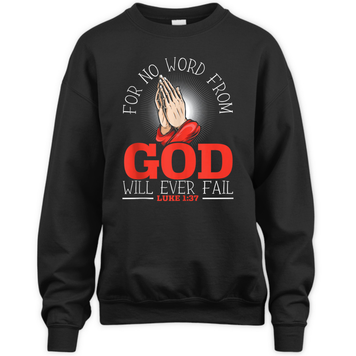 For No Word From God Will Ever Fail Luke 1:37 Bible Verse Jesus Christ Religious T-Shirt For No Word From God Will Ever Fail Luke 1:37 Bible Verse Jesus Christ Religious T-Shirt
